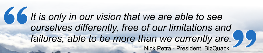 NJP QUOTE: It is only in our vision that we are able to see ourselves differently, free of our limitations and failures.....